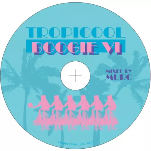 TROPICOOL BOOGIE Ⅵ / DJ MURO / DJムロ / ヒップ