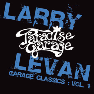 LARRY LEVANが愛したParadise Garageクラシックを収録した