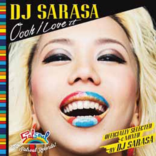 DJ SARASA a.k.a. Silverboombox / OOOH I LOVE IT (OFFICIALLY SELECTED & MIXED BY DJ SARASA)