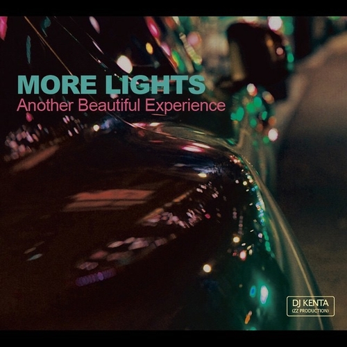 DJ KENTA (ZZ PRO) / DJケンタ / MORE LIGHTS -Another Beautiful Experience-