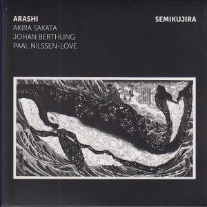 ARASHI(AKIRA SAKATA-JOHAN BERTHLING-PAAL NILSSEN-LOVE) / Semikujira