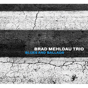 BRAD MEHLDAU / ブラッド・メルドー / Blues And Ballads(CD)