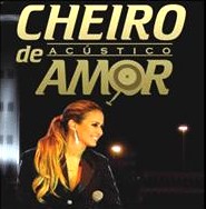 CHEIRO DE AMOR / ACUSTICO