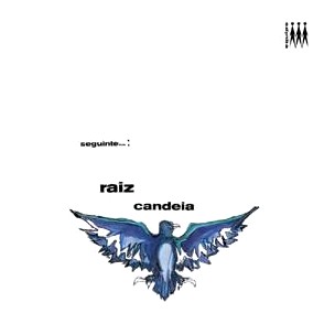 CANDEIA / カンデイア / SEGUINTE...RAIZ