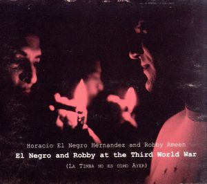 エル・ネグロ / EL NEGRO AND ROBBY AT THE THIRD WORLD WAR / El Negro and Robby at the Third World War