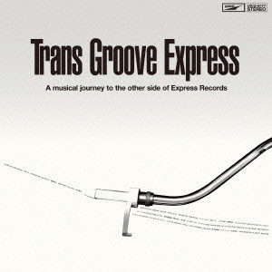 DJ MURO / DJムロ / Trans Groove Express -A musical journey to the other side of Express Records- compiled by MURO 