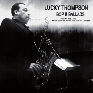 LUCKY THOMPSON / ラッキー・トンプソン / Bops & Ballads