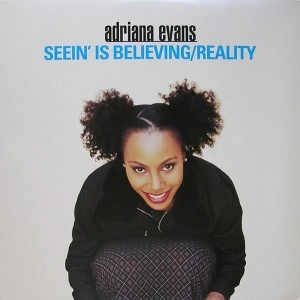 ADRIANA EVANS / エイドリアナ・エヴァンス / SEEIN' IS BELIEVING/REALITY