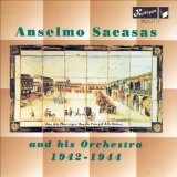 ANSELMO SACASAS & HIS ORCHESTR / 1942-1944