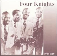 FOUR KNIGHTS / 1945-1950