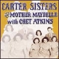 CARTER SISTERS AND MOTHER MAYBELL WITH CHET ATKINS / カーター・シスターズ・アンド・マザー・メイベル・ウィズ・チェット・アトキンス / CARTER SISTERS AND MOTHER MAYBELLE WITH CH