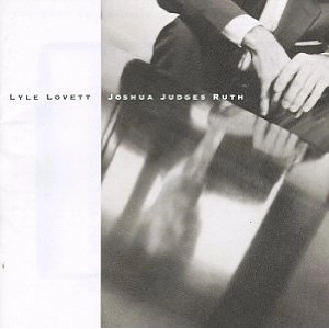 LYLE LOVETT / ライル・ラヴェット / JOSHUA JUDGES RUTH