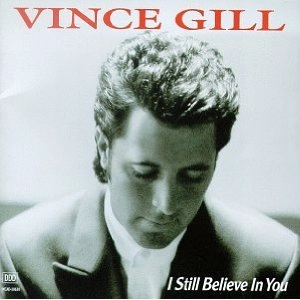 VINCE GILL / ヴィンス・ギル / I STILL BELIEVE IN YOU