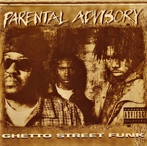 PARENTAL ADVISORY / ペアレンタル・アドバイザリー / GHETTO STREET FUNK
