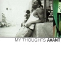 AVANT / アヴァーント / MY THOUGHTS