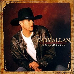 GARY ALLAN / IT WOULD BE YOU
