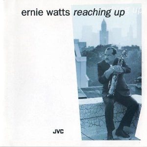 ERNIE WATTS / アーニー・ワッツ / REACHING UP