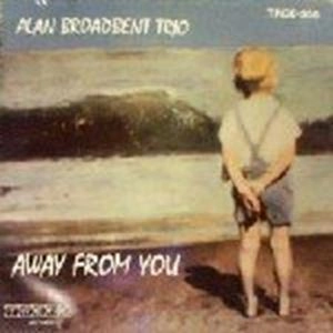 ALAN BROADBENT / アラン・ブロードベント / AWAY FROM YOU