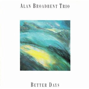 ALAN BROADBENT / アラン・ブロードベント / BETTER DAYS