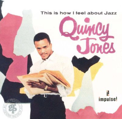 QUINCY JONES / クインシー・ジョーンズ / THIS IS HOW I FEEL ABOUT JAZZ