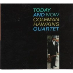 COLEMAN HAWKINS / コールマン・ホーキンス / TODAY & NOW