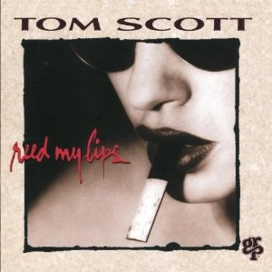 TOM SCOTT / トム・スコット / REED MY LIPS