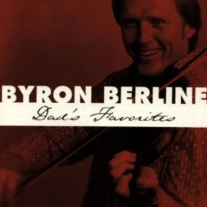 BYRON BERLINE / DAD'S FAVOURITES