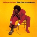 JOHNNY ADAMS / ジョニー・アダムス / ONE FOOT IN THE BLUES