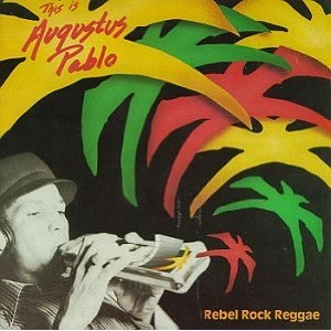 AUGUSTUS PABLO / オーガスタス・パブロ / REBEL ROCK REGGAE-THIS IS AUGU