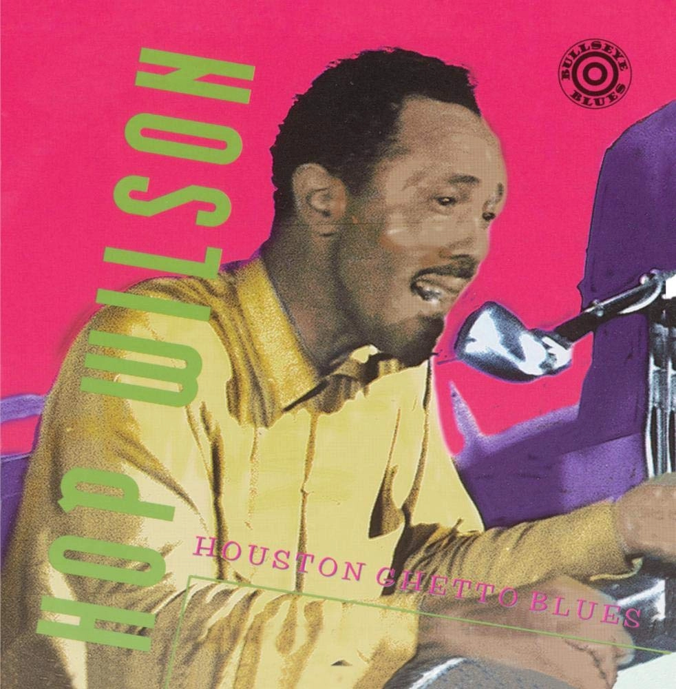 HOP WILSON / ホップ・ウィルソン / HOUSTON GHETTO BLUES