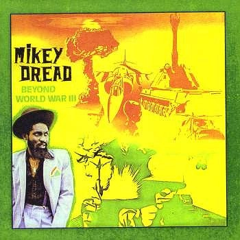 MIKEY DREAD / マイキー・ドレッド / BEYOND WORLD WAR 3
