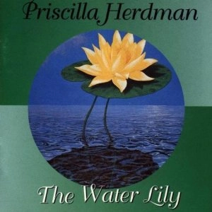 PRISCILLA HERDMAN / THE WATER LILY