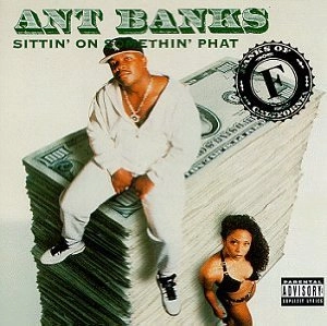 ANT BANKS / SITTIN' ON SOMETHIN' PHAT