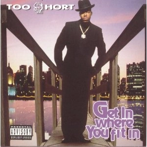 TOO $HORT / GET IN WHERE YOU FIT IN