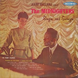 HANK BALLARD & THE MIDNIGHTERS / ハンク・バラード・アンド・ザ・ミッドナイターズ / SINGIN' & SWINGIN' / SINGIN & SWINGIN