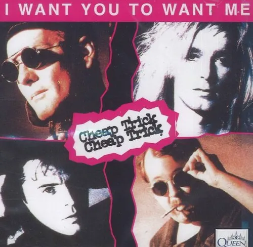 CHEAP TRICK / チープ・トリック / I WANT YOU TO WANT ME