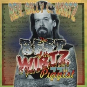REVEREND BILLY C. WIRTZ / BEST OF WIRTZ: 15 YEARS ON THE