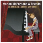 MARIAN MCPARTLAND / マリアン・マクパートランド / 85 CANDLES-LIVE IN NEW YORK