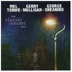 MEL TORME/GERRY MULLIGAN/GEORGE SHEARING / メル・トーメ/ジェリー・マリガン/ジョージ・シアリング / CLASSIC CONCERT LIVE