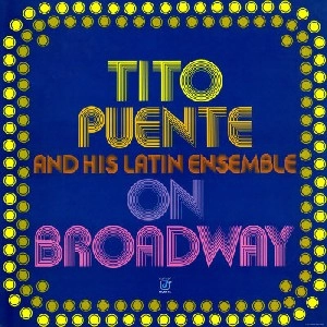 TITO PUENTE & LATIN ENSEMBLE / ON BROADWAY