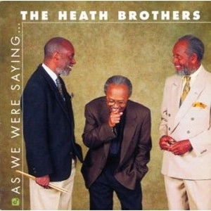 HEATH BROTHERS / ヒース・ブラザーズ / As We Were Saying 