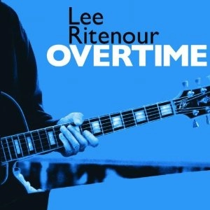 LEE RITENOUR / リー・リトナー / OVERTIME