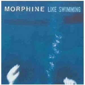 MORPHINE / モーフィン / LIKE SWIMMING