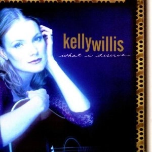 KELLY WILLIS / ケリー・ウィリス / WHAT I DESERVE