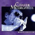 CHARLIE MUSSELWHITE / チャーリー・マスルホワイト / DELUXE EDITION