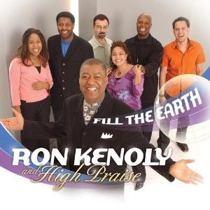 RON KENOLY & HIGH PRAISE / FILL THE EARTH