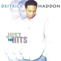 DEITRICK HADDON / ディートリック・ハッドン / JUST THE HITS