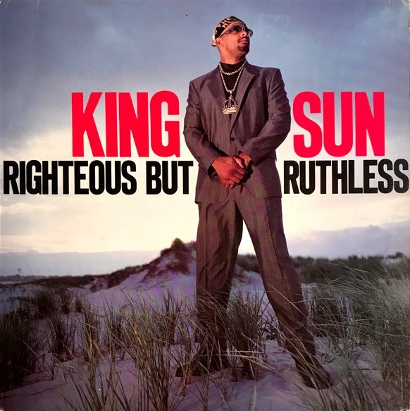KING SUN / RIGHTEOUS BUT RUTHLESS