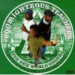 POOR RIGHTEOUS TEACHERS / NEW WORLD ORDER