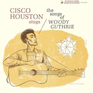 CISCO HOUSTON / シスコ・ヒューストン / SONGS OF WOODY GUTHRIE